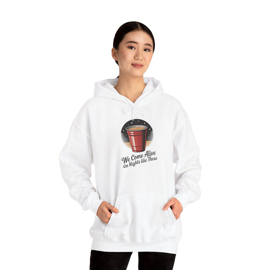 We Come Alive on Nights Like These Hoodie - Unisex Heavy Blend Sweatshirt, Perfect for Parties, Events, Gifts, Celebrations, and Cozy Nights
